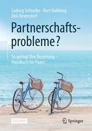 Partnerschaftsprobleme? Schindler, Ludwig/Hahlweg, Kurt/Revenstorf, Dirk 9783662603352