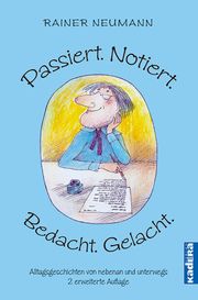 Passiert. Notiert. Bedacht. Gelacht. Neumann, Rainer 9783948218324