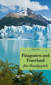 Patagonien und Feuerland fürs Handgepäck Gabriele Eschweiler 9783293208025