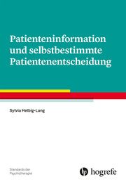 Patienteninformation und selbstbestimmte Patientenentscheidung Helbig-Lang, Sylvia 9783801732127