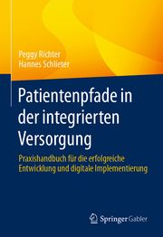 Patientenpfade in der integrierten Versorgung Richter, Peggy/Schlieter, Hannes 9783658449858