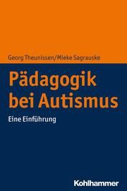 Pädagogik bei Autismus Theunissen, Georg/Sagrauske, Mieke 9783170363182