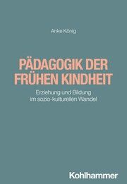 Pädagogik der frühen Kindheit König, Anke 9783170392267