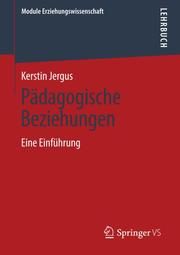 Pädagogische Beziehungen Jergus, Kerstin 9783658205492