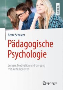 Pädagogische Psychologie Schuster, Beate 9783662483916