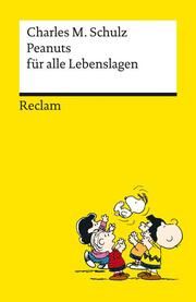 Peanuts für alle Lebenslagen - Die besten Lebensweisheiten von den Kultfiguren von Charles M. Schulz Schulz, Charles M 9783150143902