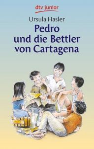 Pedro und die Bettler von Cartagena Hasler, Ursula 9783423702485