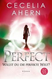 Perfect - Willst du die perfekte Welt? Ahern, Cecelia 9783596033843