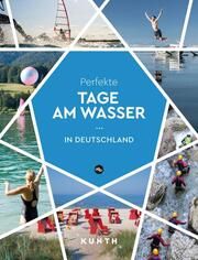 Perfekte Tage am Wasser in Deutschland Rößler, Isabel/Bruschke, Gerhard/Goldmann, Melanie u a 9783969651032