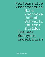 Performative Architecture Edelaar Mosayebi Inderbitzin Architekten 9783038603375