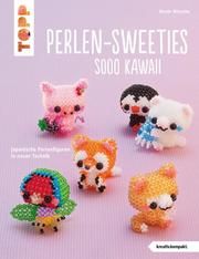 Perlen-Sweeties sooo kawaii Nitzsche, Nicole 9783772445958