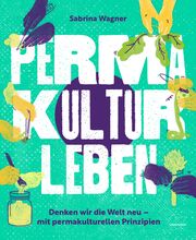 Permakultur leben Wagner, Sabrina 9783706629669