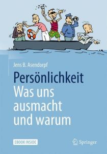 Persönlichkeit: was uns ausmacht und warum Asendorpf, Jens B 9783662561058