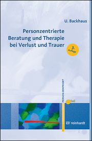 Personzentrierte Beratung und Therapie bei Verlust und Trauer Backhaus, Ulrike 9783497032822