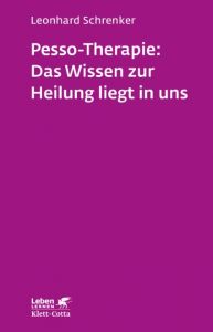 Pesso-Therapie: Das Wissen zur Heilung liegt in uns Schrenker, Leonhard 9783608892208