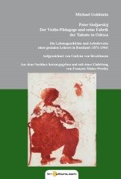 Peter Stoljarskij - Der Violin-Pädagoge und seine Fabrik der Talente in Odessa Goldstein, Michael/Brockhusen, Gudrun von 9783930727346