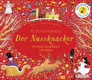 Peter Tschaikowsky. Der Nussknacker Courtney-Tickle, Jessica 9783791373157