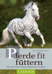 Pferde fit füttern Fritz, Christina 9783840410840