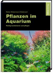 Pflanzen im Aquarium Wilstermann-Hildebrand, Maike 9783944821788