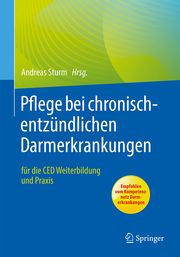 Pflege bei chronisch-entzündlichen Darmerkrankungen Andreas Sturm (Prof. Dr.) 9783662649374