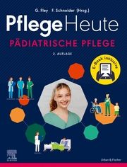 Pflege Heute - Pädiatrische Pflege Gabriele Fley/Florian Schneider 9783437250040