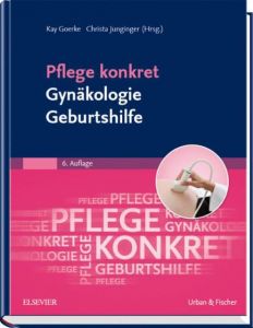 Pflege konkret Gynäkologie Geburtshilfe Kay Goerke/Christa Junginger 9783437255953