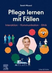 Pflege lernen mit Fällen, Interaktion - Kommunikation - Ethik Micucci, Sarah 9783437250644