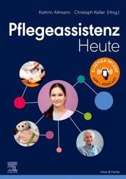 Pflegeassistenz Heute Kathrin Altmann/Christoph Keller 9783437256615