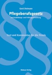 Pflegeberufegesetz und Ausbildungs- und Prüfungsverordnung Dielmann, Gerd/Malottke, Annette 9783863213015