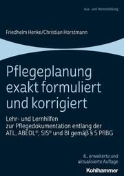 Pflegeplanung exakt formuliert und korrigiert Henke, Friedhelm/Horstmann, Christian 9783170441101