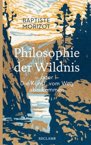 Philosophie der Wildnis oder Die Kunst, vom Weg abzukommen Morizot, Baptiste 9783150206812