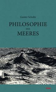 Philosophie des Meeres Scholtz, Gunter 9783866482494