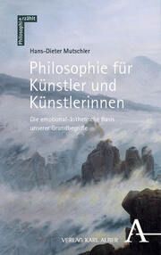 Philosophie für Künstler und Künstlerinnen Mutschler, Hans-Dieter 9783495992432