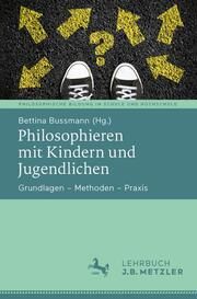 Philosophieren mit Kindern und Jugendlichen Bettina Bussmann 9783662661819
