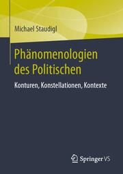 Phänomenologien des Politischen Michael Staudigl 9783658457198