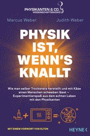 Physik ist, wenn's knallt Weber, Marcus/Weber, Judith 9783453604995