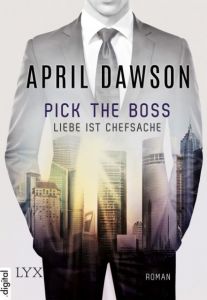 Pick the Boss - Liebe ist Chefsache Dawson, April 9783736304895