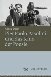 Pier Paolo Pasolini und das Kino der Poesie Oster, Angela 9783662653913