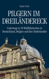 Pilgern im Dreiländereck Thull, Martin 9783867121170