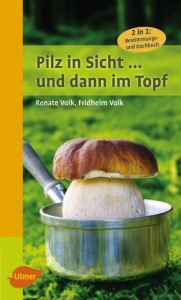 Pilz in Sicht ... und dann im Topf Volk, Renate/Volk, Fridhelm 9783818600181