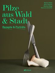 Pilze aus Wald und Stadt Meier, Martina/Amstutz, Gerry/Maggi, Maurice u a 9783039022236