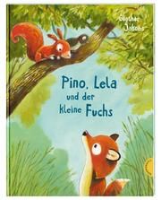 Pino, Lela und der kleine Fuchs Jakobs, Günther 9783522458924