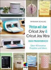 Plotten mit dem Cricut Joy & Cricut Joy Xtra Schlag, Myriam (Dr.) 9783747507377