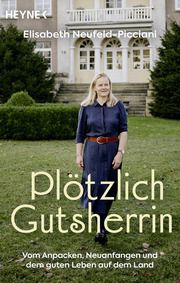 Plötzlich Gutsherrin Neufeld-Picciani, Elisabeth/Domzalski, Oliver 9783453606548