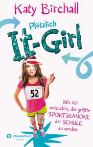 Plötzlich It-Girl - Wie ich versuchte, die größte Sportskanone der Schule zu werden Birchall, Katy 9783505137020