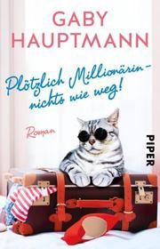 Plötzlich Millionärin - nichts wie weg! Hauptmann, Gaby 9783492314855