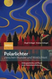 Polarlichter zwischen Wunder und Wirklichkeit Schlegel, Kristian 9783827428806