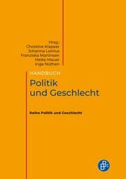 Politik und Geschlecht Christine M Klapeer (Prof. Dr.)/Johanna Leinius (Dr.)/Franziska Martin 9783847427049