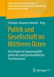 Politik und Gesellschaft im Mittleren Osten Christian Johannes Henrich 9783658406431