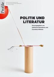 Politik und Literatur Katharina Manojlovic/Cornelius Mitterer 9783552073661